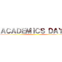 ＡＣＡＤＥＭＩＣＳ ＤＡＹＳ ()