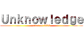 Ｕｎｋｎｏｗｌｅｄｇｅ (attack on UKL)