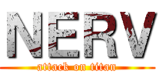ＮＥＲＶ (attack on titan)