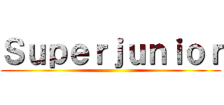 Ｓｕｐｅｒｊｕｎｉｏｒ ()