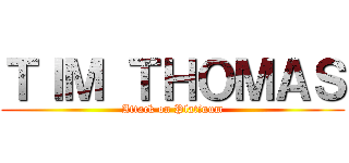 ＴＩＭ ＴＨＯＭＡＳ (Attack on Platinum)