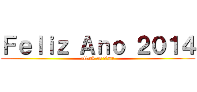 Ｆｅｌｉｚ Ａｎｏ ２０１４ (attack on titan)