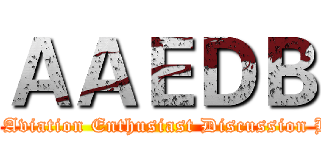 ＡＡＥＤＢ (Asian Aviation Enthusiast Discussion Board)