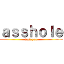 ａｓｓｈｏｌｅ (fuck you)