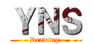 ＹＮＳ (Drawing )
