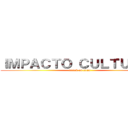 ＩＭＰＡＣＴＯ ＣＵＬＴＵＲＡＬ (attack on titan)