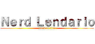 Ｎｅｒｄ Ｌｅｎｄａｒｉｏ (attack on titan)