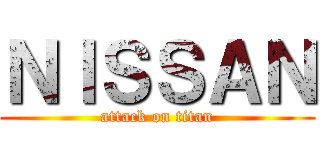 ＮＩＳＳＡＮ (attack on titan)