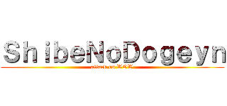 ＳｈｉｂｅＮｏＤｏｇｅｙｎ (attack on WOW)