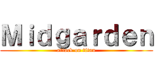 Ｍｉｄｇａｒｄｅｎ (attack on titan)