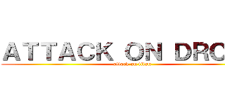 ＡＴＴＡＣＫ ＯＮ ＤＲＯＧＡ (attack on titan)