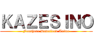 ＫＡＺＥＳＩＮＯ (Fanshare Download Anime)