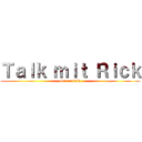 Ｔａｌｋ ｍｉｔ Ｒｉｃｋ (Streamtalk)