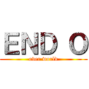 ＥＮＤ Ｏ (over world)