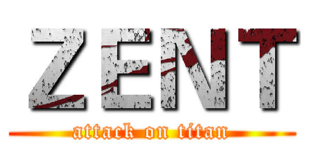 ＺＥＮＴ (attack on titan)