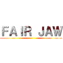 ＦＡＩＲ ＪＡＷ ()