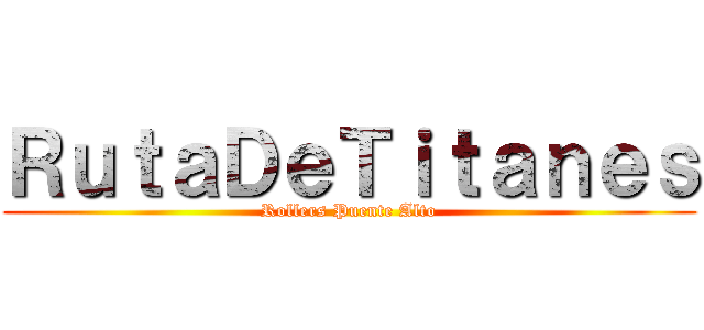 ＲｕｔａＤｅＴｉｔａｎｅｓ (Rollers Puente Alto)