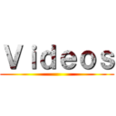 Ｖｉｄｅｏｓ ()