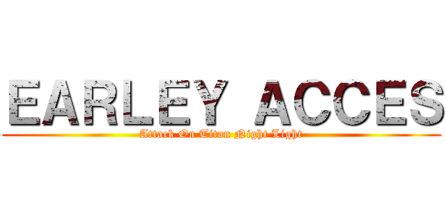 ＥＡＲＬＥＹ ＡＣＣＥＳ (Attack On Titan Night Light)