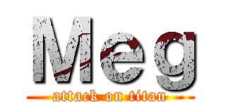 Ｍｅｇ (attack on titan)
