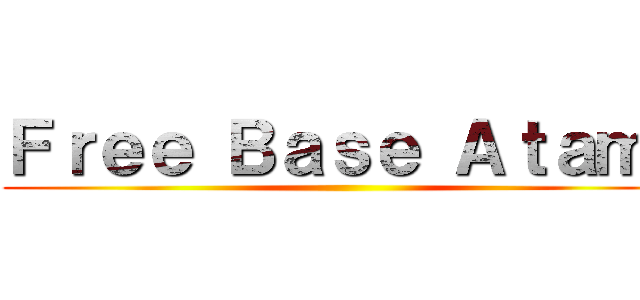 Ｆｒｅｅ Ｂａｓｅ Ａｔａｍｉ ()