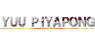 ＹＵＵ ＰＩＹＡＰＯＮＧ (attack on RID)