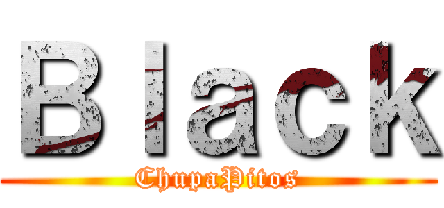 Ｂｌａｃｋ (ChupaPitos)