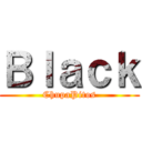 Ｂｌａｃｋ (ChupaPitos)