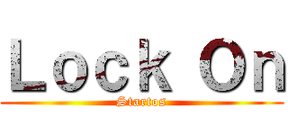 Ｌｏｃｋ Ｏｎ (Startos)