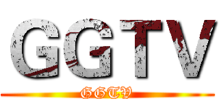 ＧＧＴＶ (GGTV)