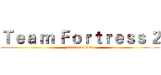 Ｔｅａ ｍ Ｆｏｒｔｒｅｓｓ ２ (attack on titan)