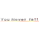 Ｙｏｕ Ｎｅｖｅｒ ｆａｌｌ ｉｎ ｌｏｖｅ ()