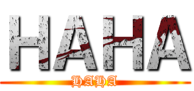 ＨＡＨＡ (HAHA)