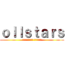 ｏｌｌｓｔａｒｓ (ВТОРЖЕНИЕ КАЧКОВ)