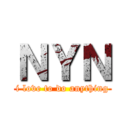 ＮＹＮ (i love to do anything)