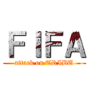 ＦＩＦＡ (attack on TRIBU)