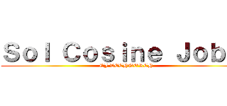 Ｓｏｌ Ｃｏｓｉｎｅ Ｊｏｂ ２ (DJ TECHNORCH)