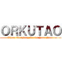 ＯＲＫＵＴＡＯ (Where Everybody Knows Your Name)