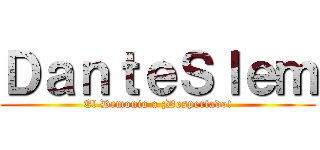 ＤａｎｔｅＳｌｅｍ (El Demonio a ¡Despertado!)