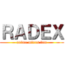 ＲＡＤＥＸ (anime minus fam)