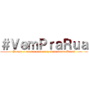 ＃ＶｅｍＰｒａＲｕａ (Porque a rua é a maior arquibancada do Brasil)