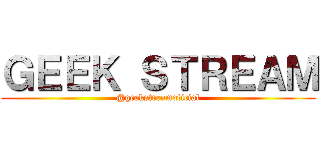 ＧＥＥＫ ＳＴＲＥＡＭ (@geekstreamoficial)