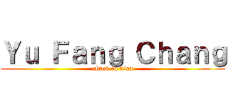 Ｙｕ Ｆａｎｇ Ｃｈａｎｇ (attack on titan)