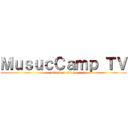 ＭｕｓｕｃＣａｍｐ ＴＶ (attack on titan)
