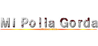 Ｍｉ Ｐｏｌｌａ Ｇｏｒｄａ (attack on titan)