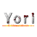 Ｙｏｒｉ (A diva essidois)