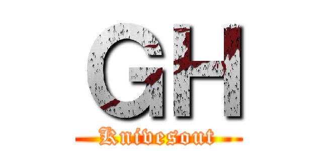 ＧＨ (Knivesout)