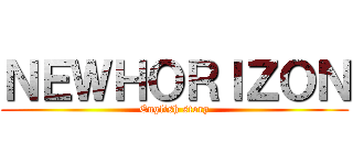 ＮＥＷＨＯＲＩＺＯＮ (English story)