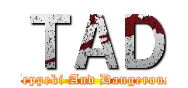 ＴＡＤ (Teppeki And Dangerous)