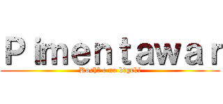 Ｐｉｍｅｎｔａｗａｒ (Koshō e no kōgeki)